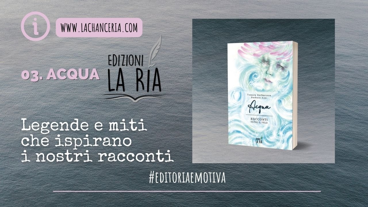 03. ACQUA - legende e miti che ispirano i nostri racconti