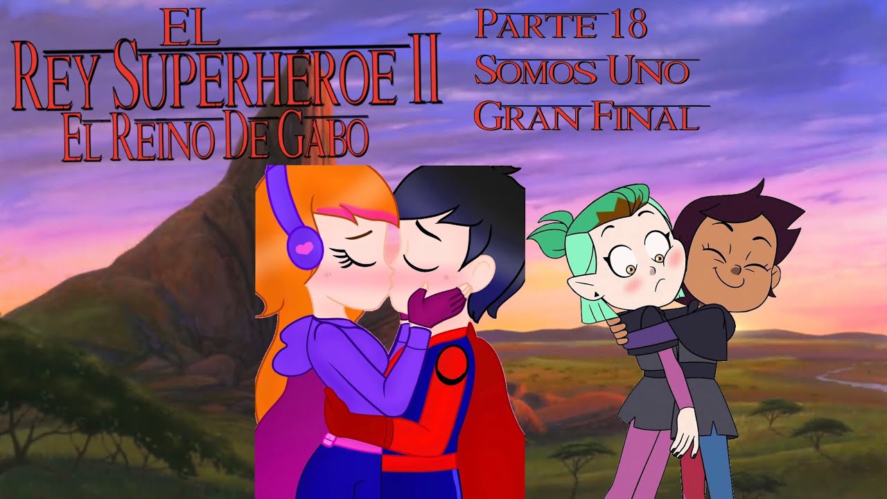 El Rey Superhéroe 2: El Reino De Gabo - Parte 18 / Somos Uno / Gran Final