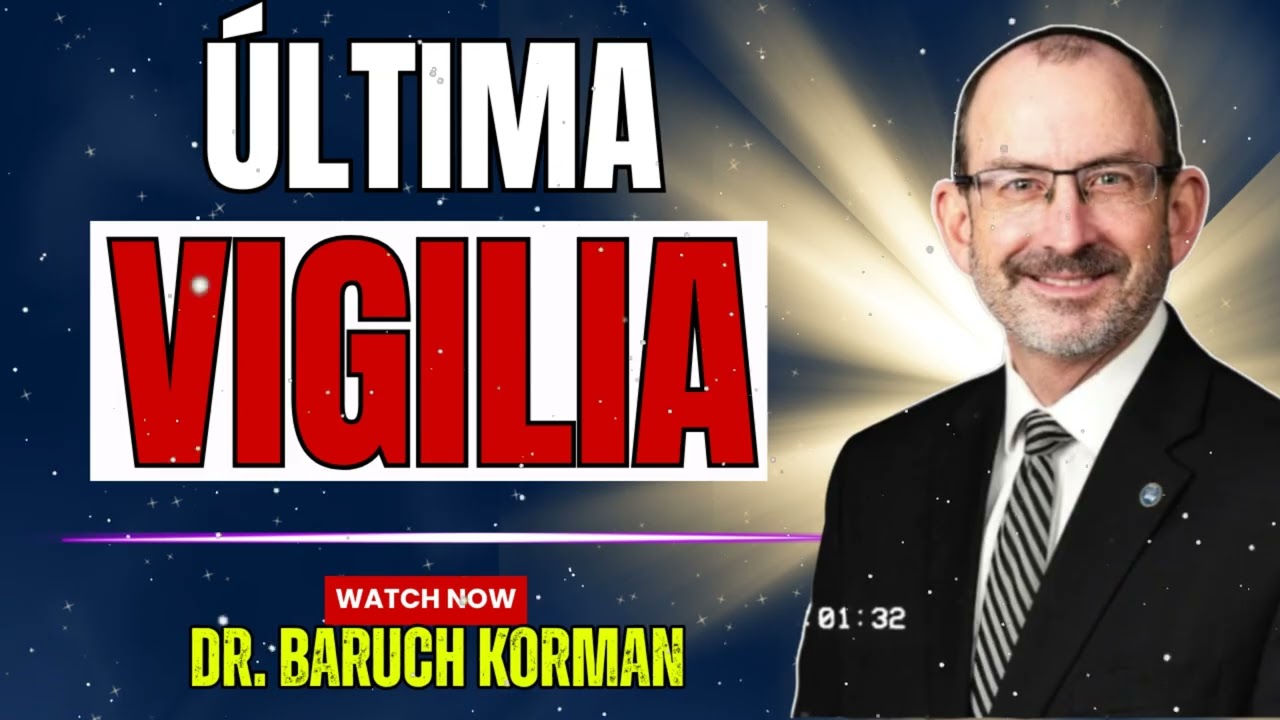 La Última Vigilia: Advertencias y Promesas Proféticas | Dr. Baruch Korman