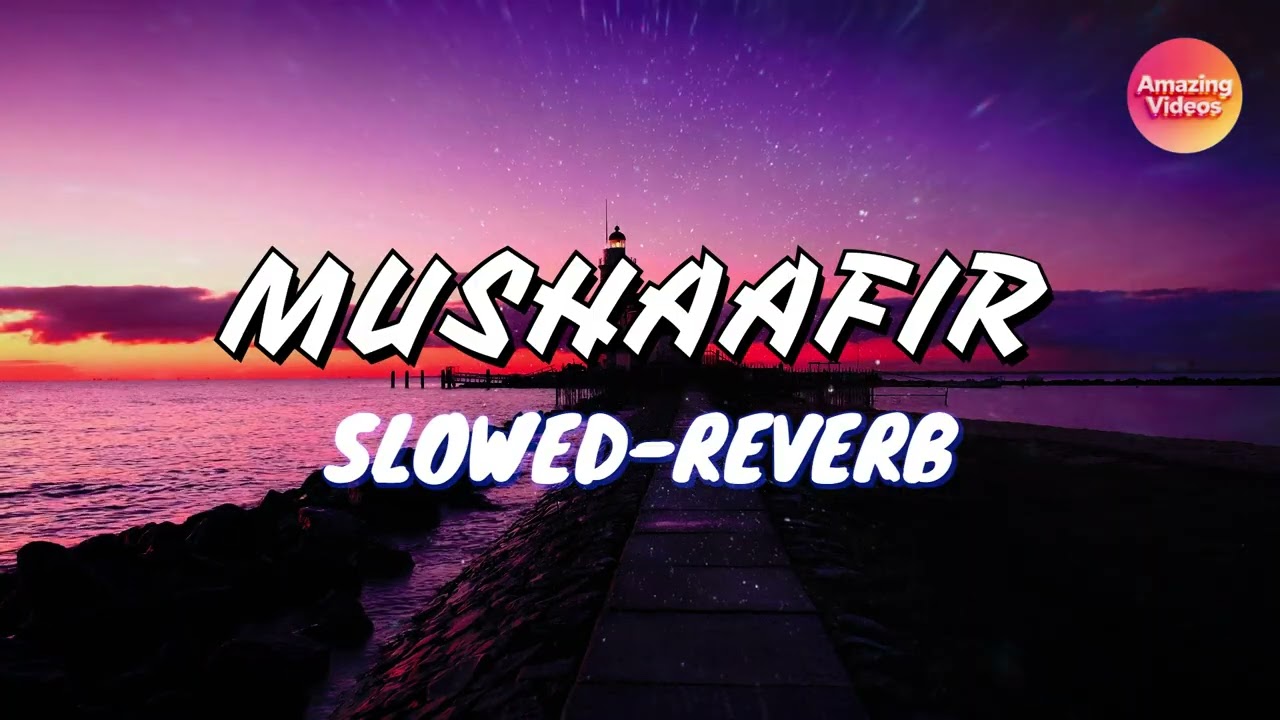 Musafir – Atif Aslam (Slowed + Reverb) || #trending 
