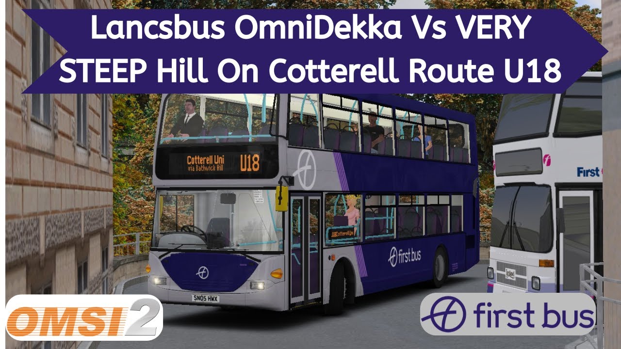 OMSI 2 | Scania OmniDekka Vs VERY STEEP Hill On Cotterell Route U18 | FirstBus