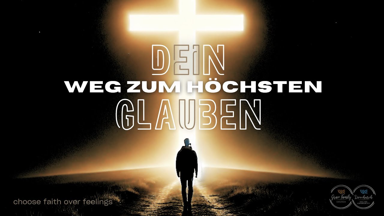 Dein Weg zum höchsten Glauben 3 -  Glauben durch Vergebung  (Ostern 2025)