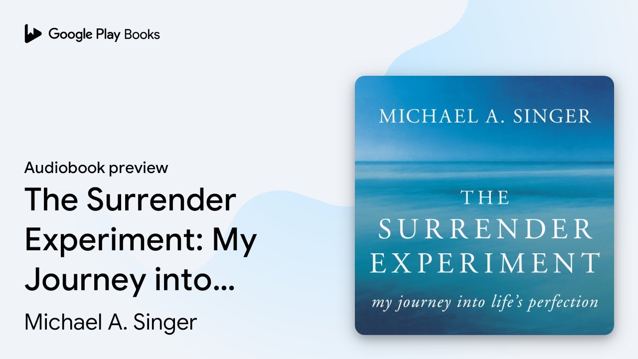 The Surrender Experiment: My Journey into&hellip; by Michael A. Singer &middot; Audiobook preview