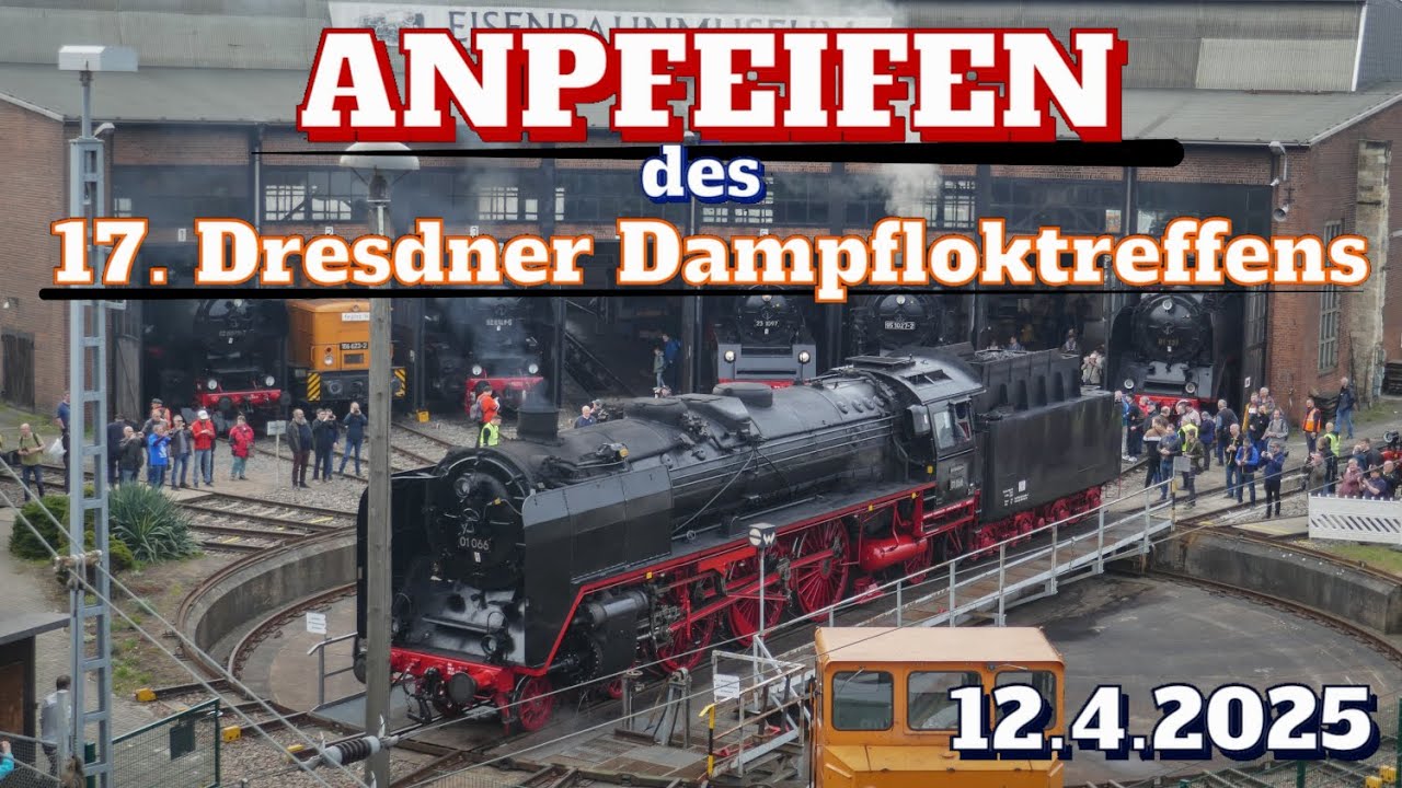 6 Dampfloks eröffnen das 17. DRESDNER DAMPFLOKTREFFEN | 12.4.2025