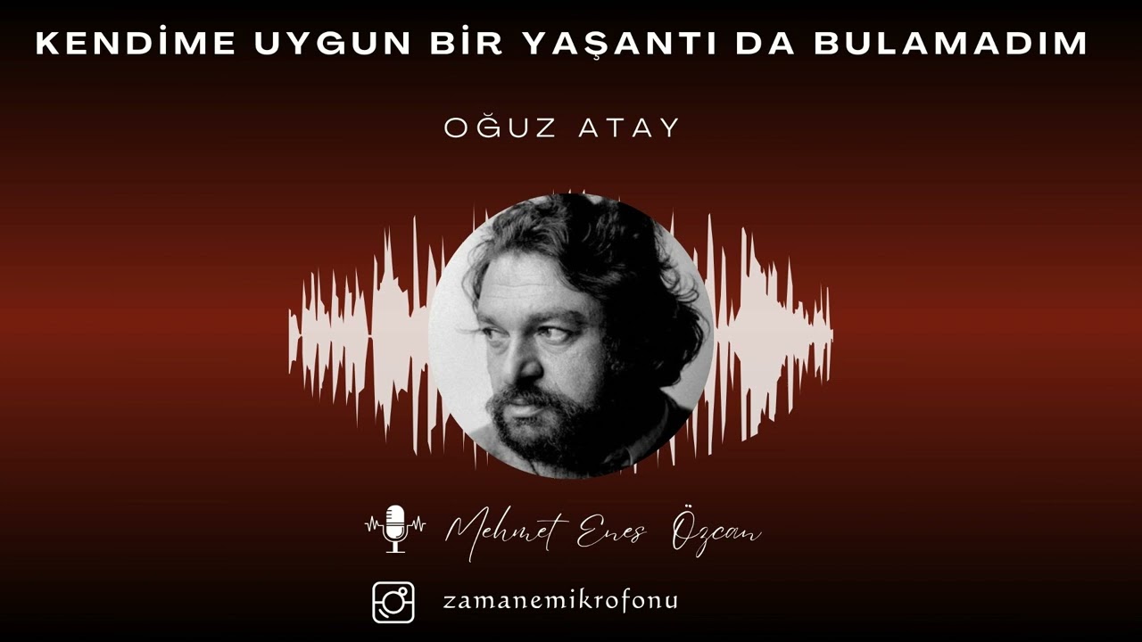 kendime uygun bir yaşantı da bulamadım | oğuz atay