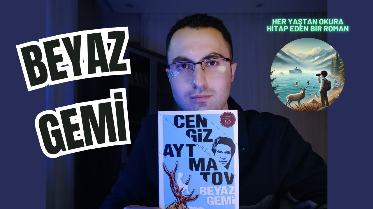 Her Yaştan Okura Hitap Eden Bir Kitap: Beyaz Gemi (Cengiz Aytmatov)