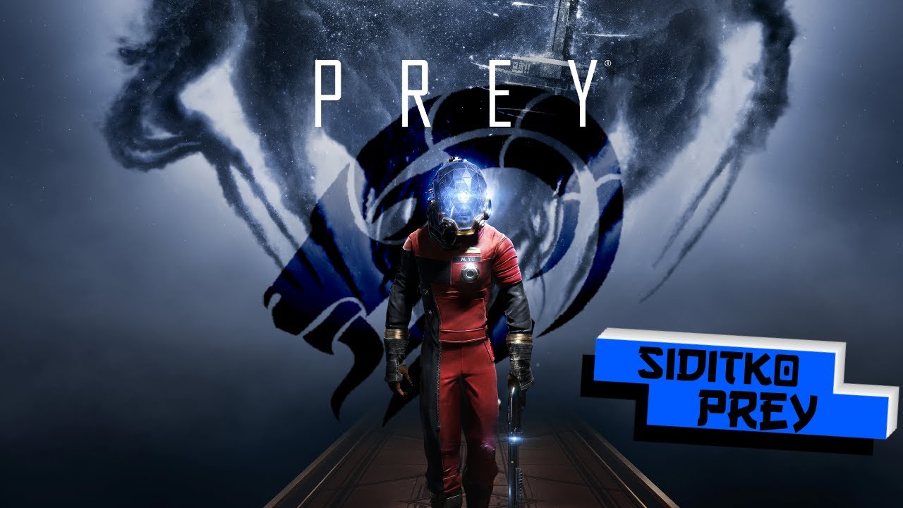 Prey丨Prej bude PREY :D nový rok s novou hrou