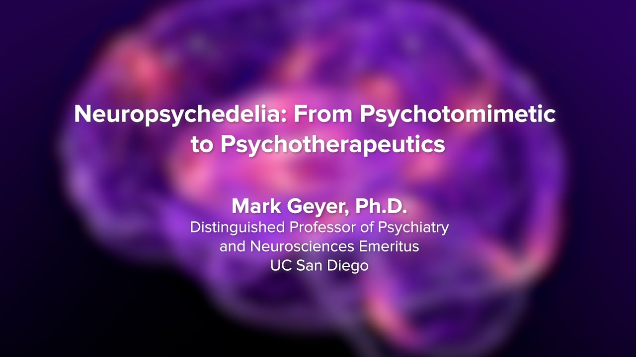 Neuropsychedelia: From Psychotomimetic to Psychotherapeutics - UC Davis Psychedelic Summit 2023