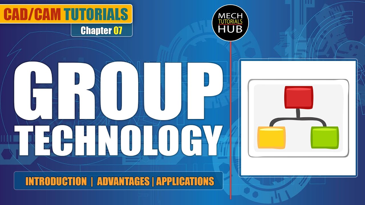 Group Technology (GT) | CAD CAM Tutorials | Chapter 07