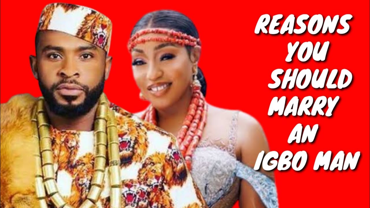 REASONS YOU SHOULD MARRY AN IGBO MAN IN 2022 || Igbo Men and Relationships || Igbo Men