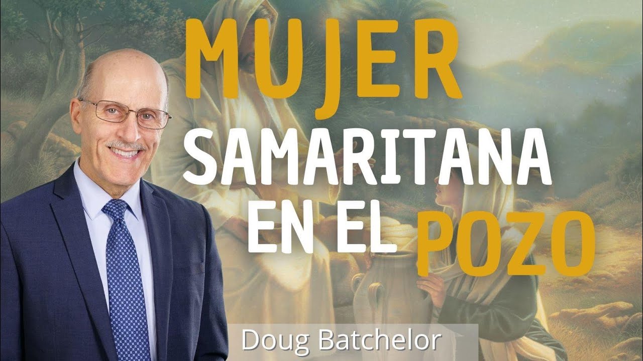 La Mujer Samaritana en el Pozo - Doug Batchelor
