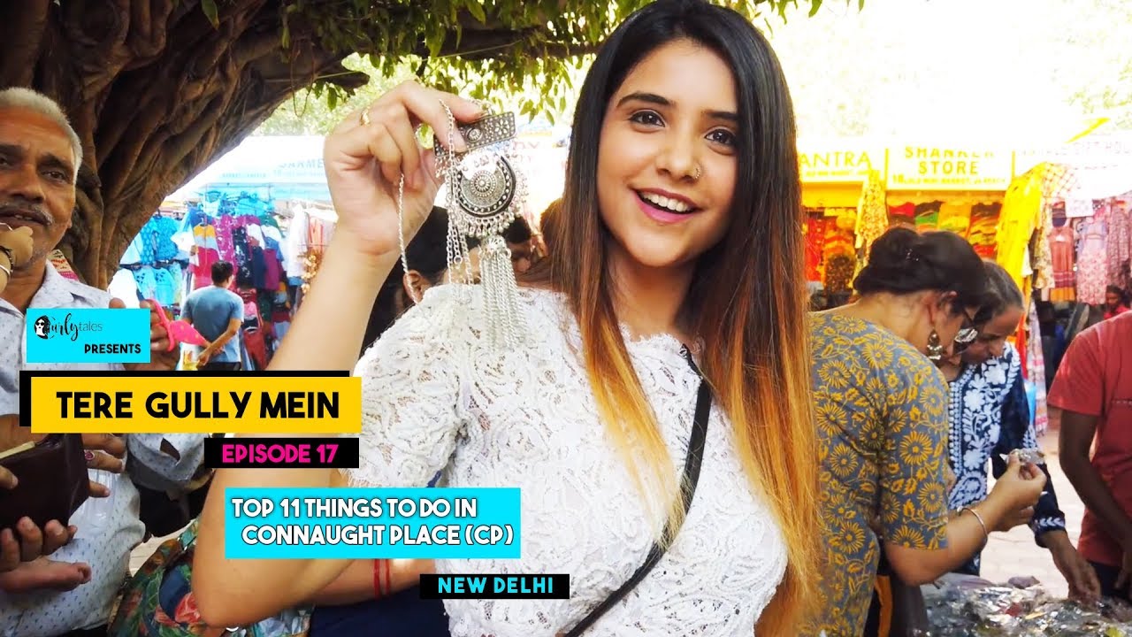 Tere Gully Mein Ep 17 - Top 11 Things To Do - Connaught Place (CP), New Delhi | Curly Tales