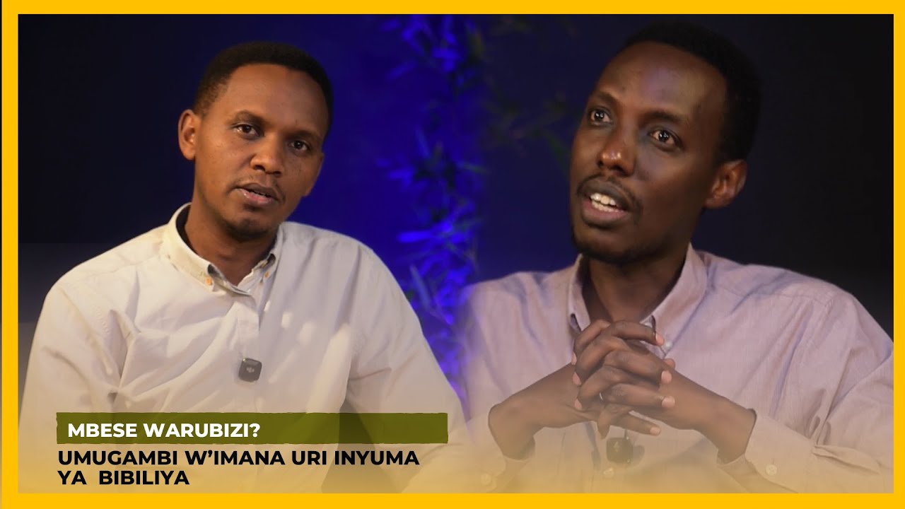 #MbeseWarubizi? Umugambi Wimana Uri Inyuma Ya Bibiliya/ Sangwa Serge  Na Bisangwa Pacifique