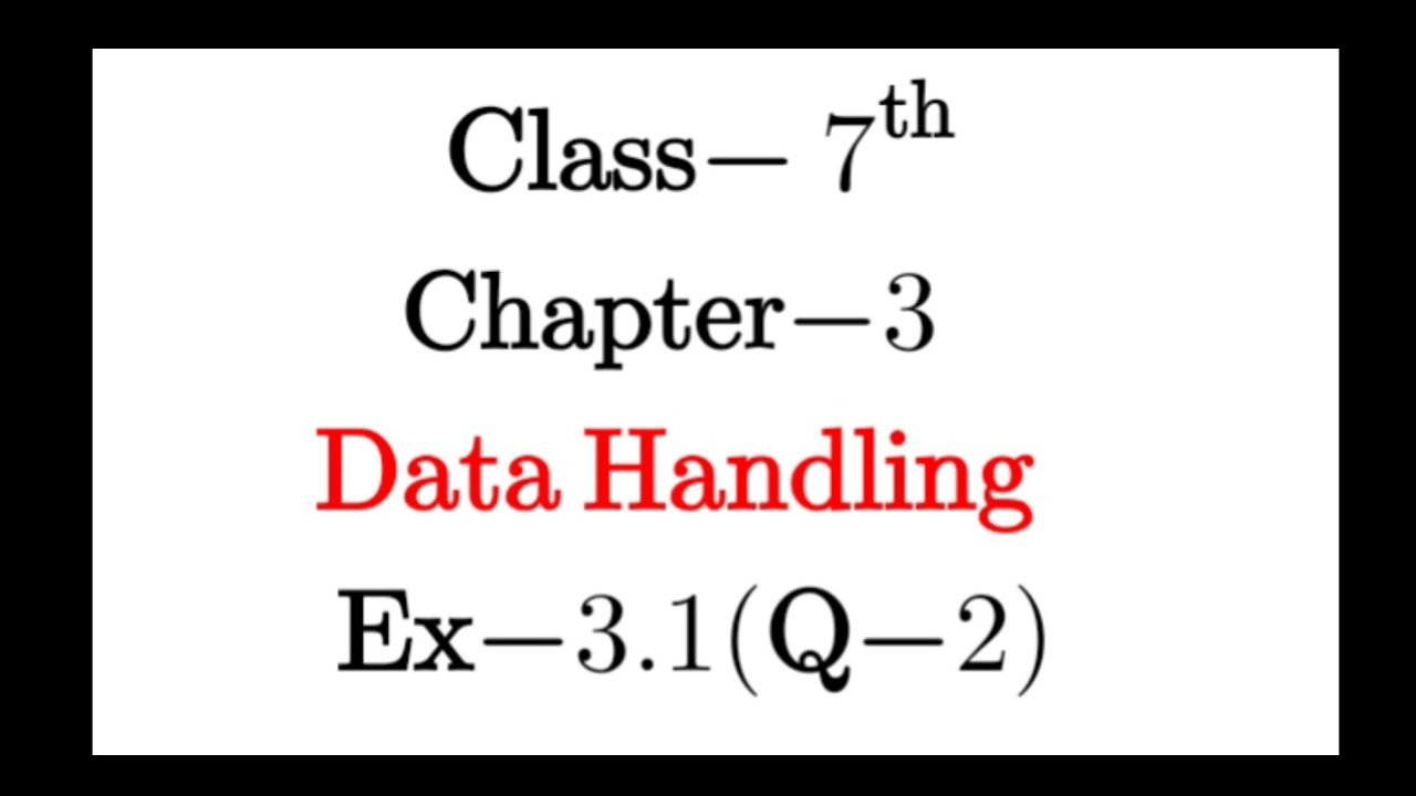 Q.2 Ex.3.1 Chapter:3 Data Handling | Ncert Maths Class 7 | Cbse
