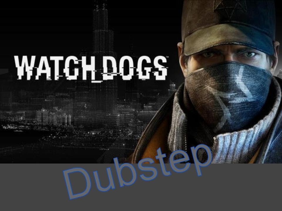 Watch Dogs Dubstep