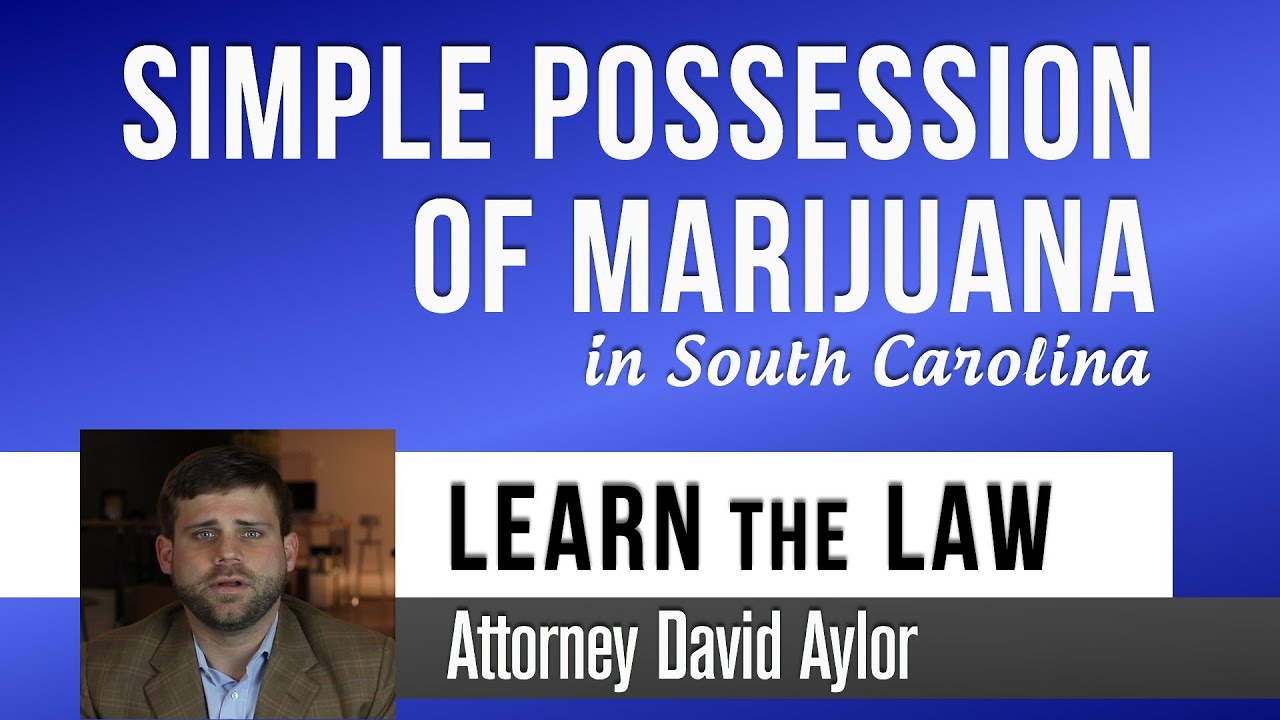 Simple Possession of Marijuana in South Carolina | Charleston Criminal Defense Lawyer David Aylor
