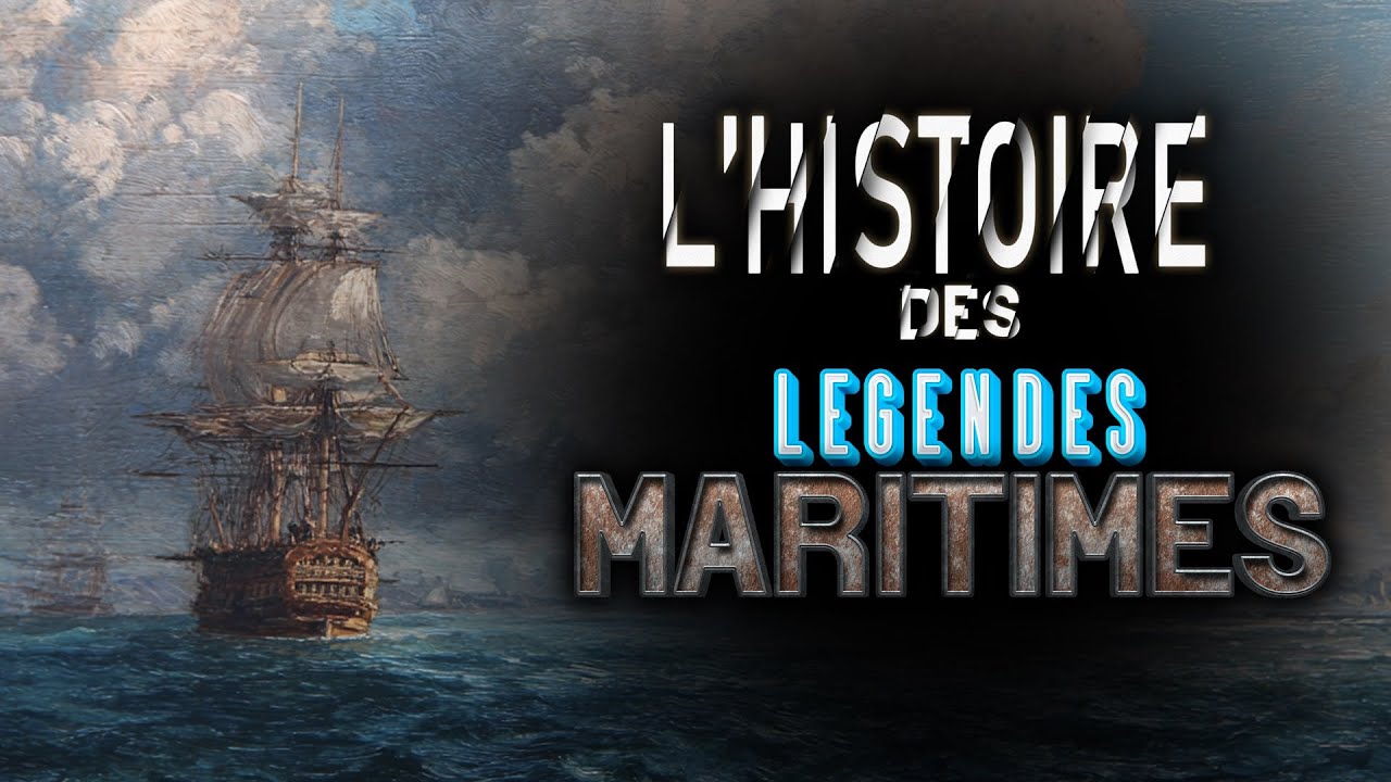 L'HISTOIRE DES GRANDES LÉGENDES MARITIMES