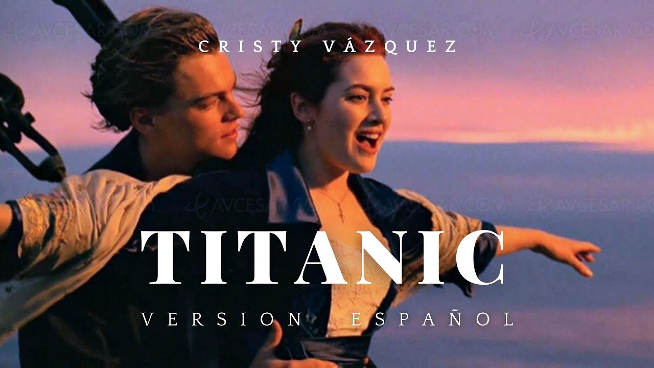 Canción Titanic en Español - (Cristy Vázquez)