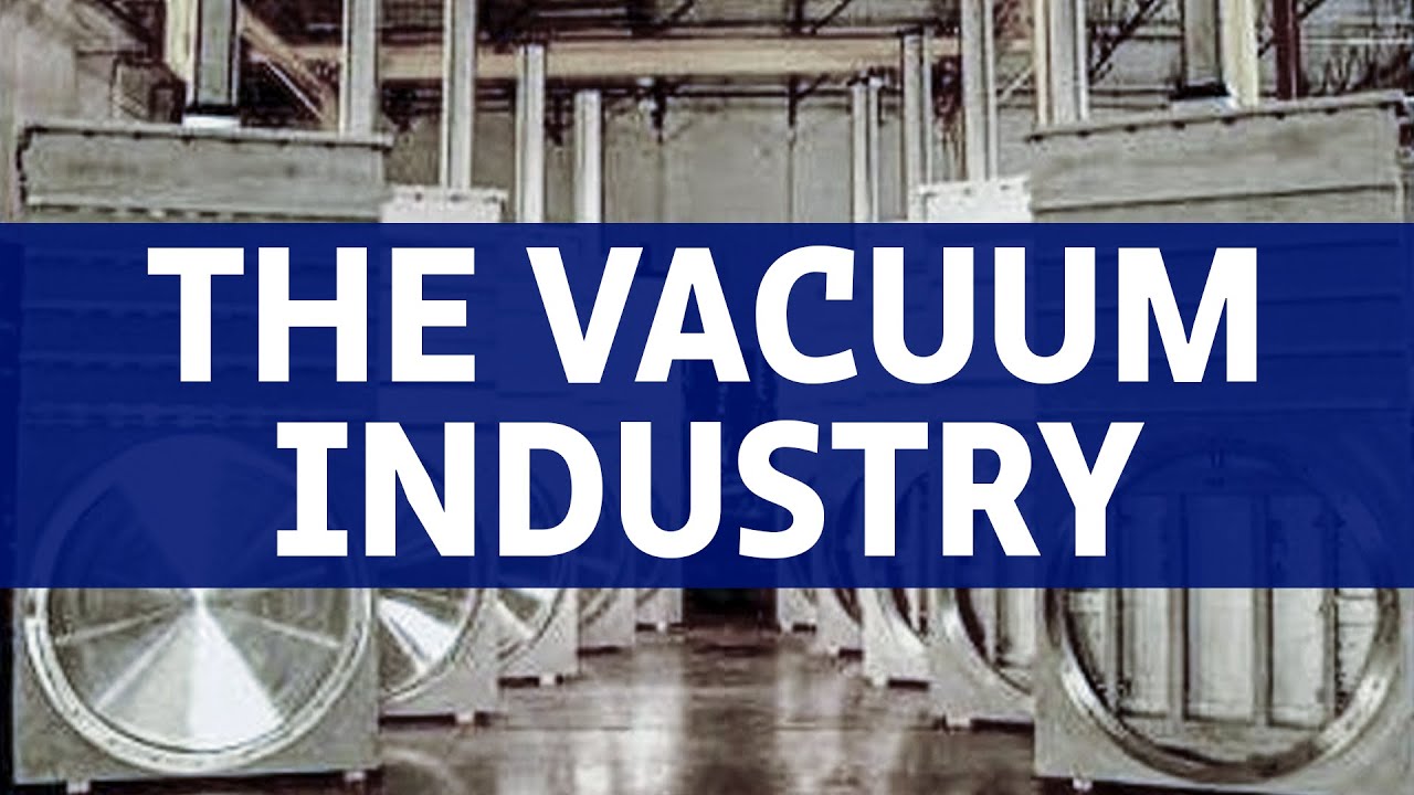 An Explanation Of What The Vacuum Industry Truly Is