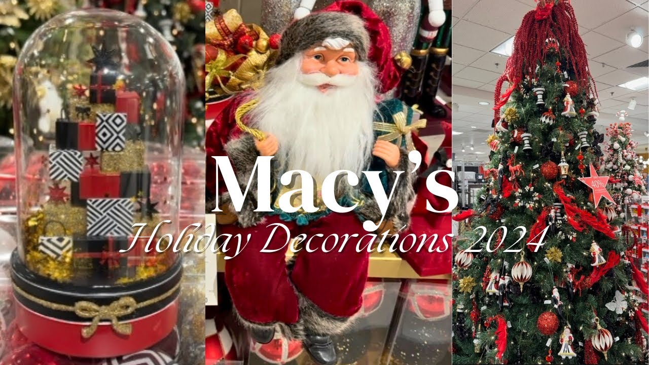 Macy’s Christmas 2024! Macys Holiday Market Christmas Decorations: Elegant & Magical Christmas Ideas