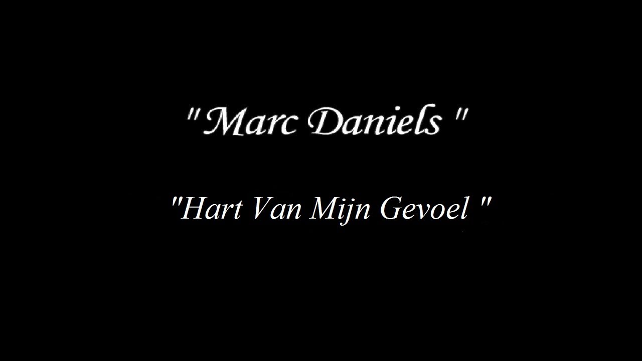 Marc Dani&euml;ls - Hart Van Mijn Gevoel