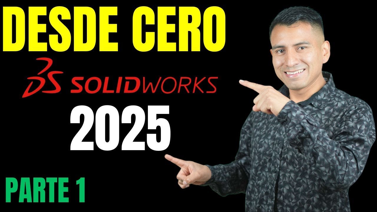 CURSO BÁSICO de SOLIDWORKS 2025 desde CERO para Principiantes - (PARTE 1)