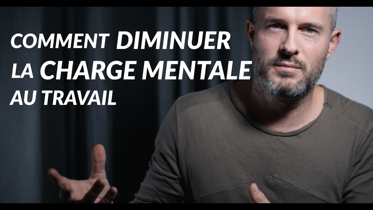 Comment Diminuer La CHARGE MENTALE Au Travail ?