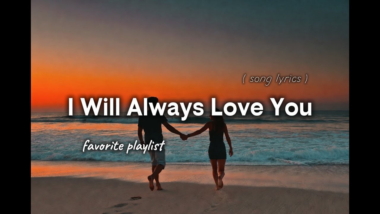 I Will Always Love You- relaxing love song