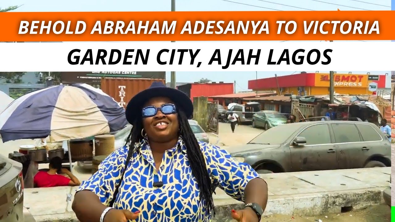 BEHOLD ABRAHAM ADESANYA TO VICTORIA GARDEN CITY, AJAH LAGOS | KNOW YOUR NEIBORHOOD