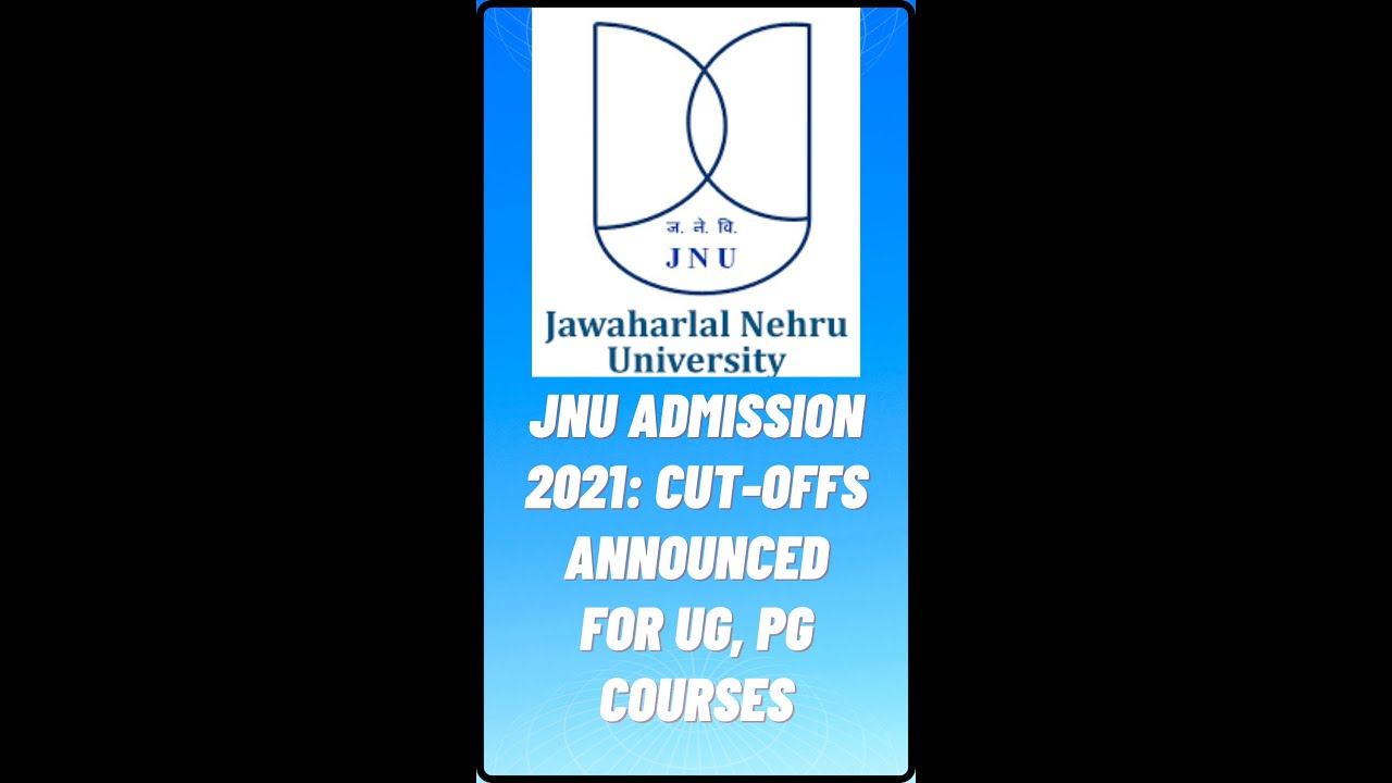 JNU Admission 2021 : Cut - offs Announced for UG & PG Courses || 