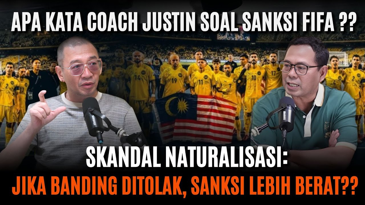 NGOBROL BARENG COACH JUSTIN SOAL SANKSI FIFA ATAS FAM MALAYSIA