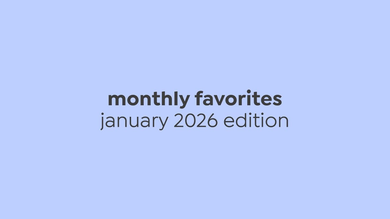 monthly favorites | january 2026