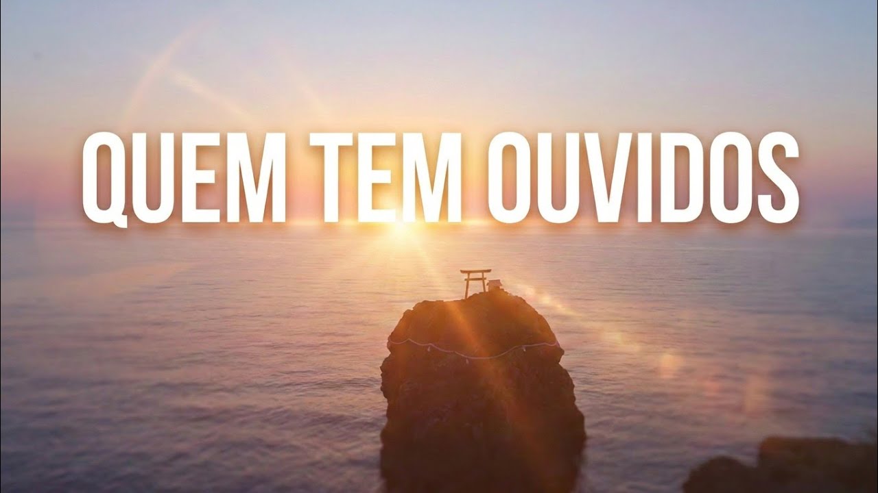 [ HINO NOVO ] Quem tem Ouvidos