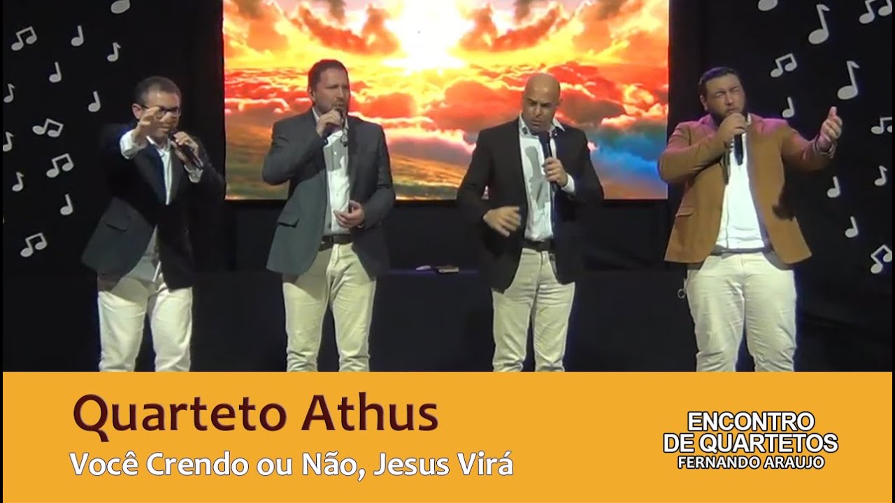Música: Você Crendo ou Não, Jesus Virá | Quarteto Athus | Encontro de Quartetos Fernanddo Araujo