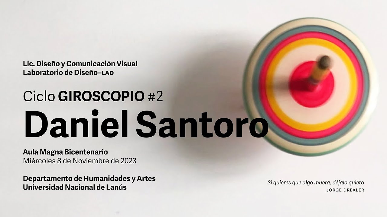 GIROSCOPIO 2 - DANIEL SANTORO EN LA UNLA