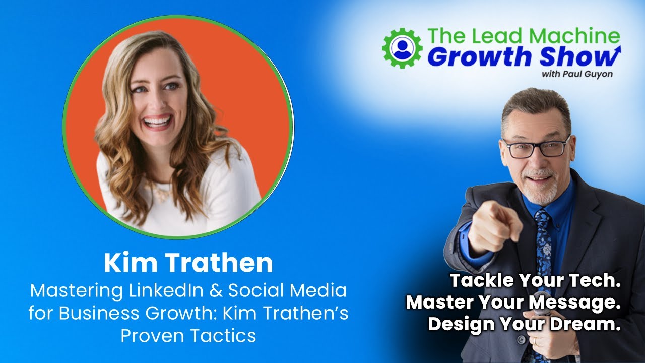 Mastering LinkedIn & Social Media for Business Growth: Kim Trathen’s Proven Tactics