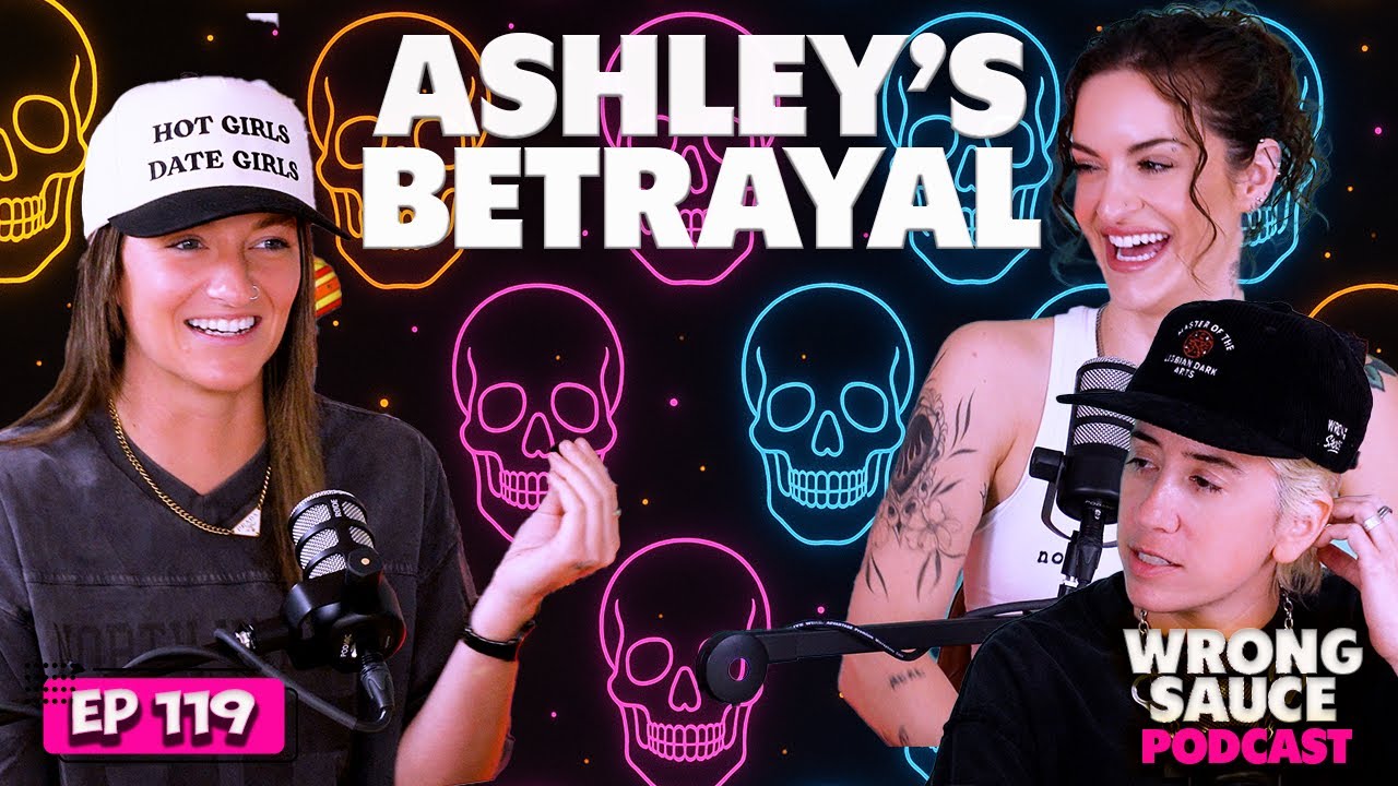 Ultimatum Queer Love 2: Unpacking Ashley's Betrayal | Wrong Sauce | Ep 119