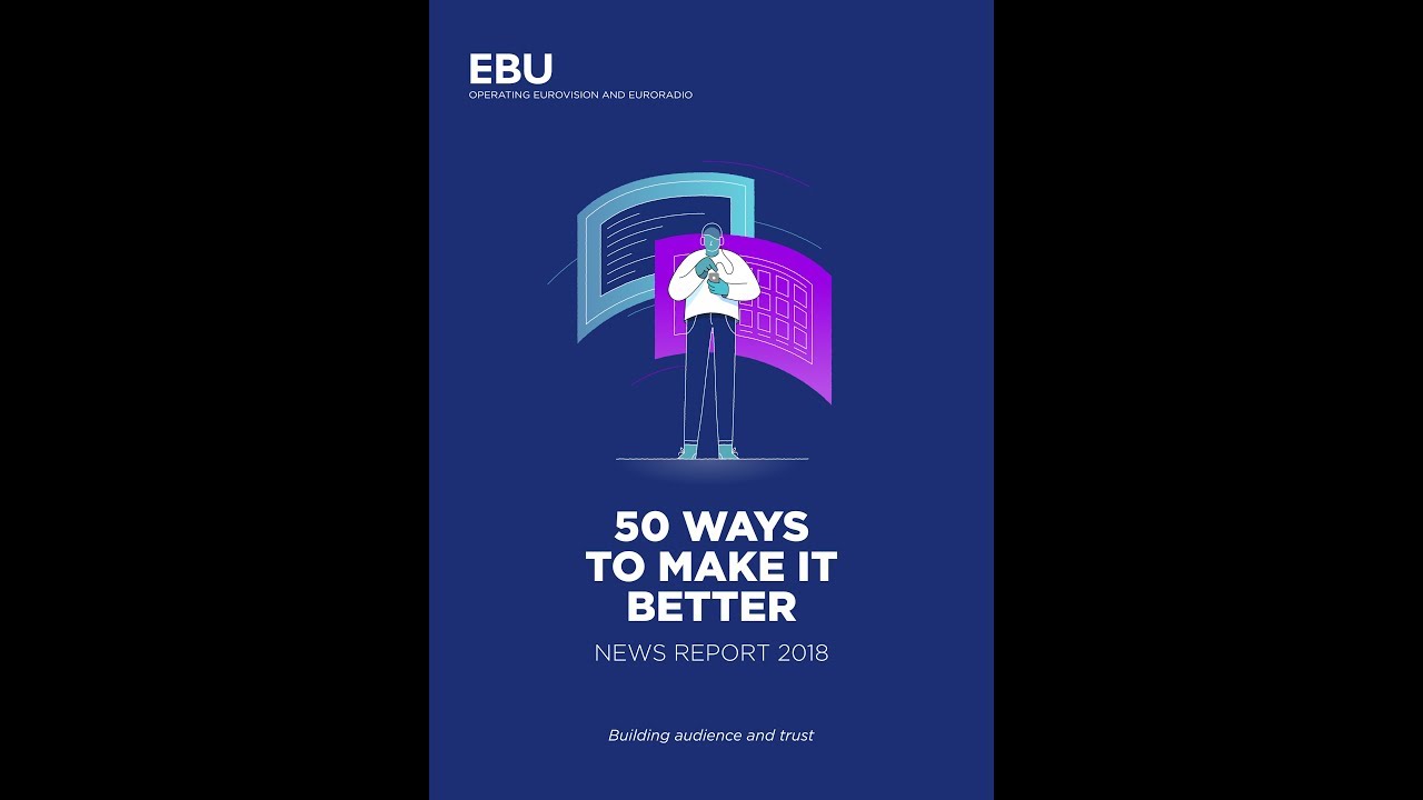 50 Ways to Make News Better | EBU News Report 2018