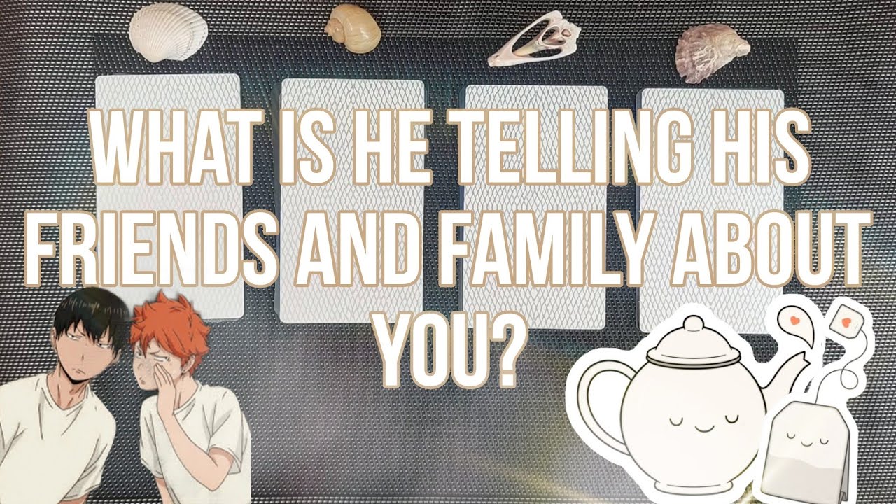 What is he telling his friends and family? Tarot pick a card reading.