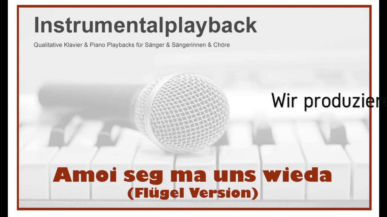 Amoi seg ma uns wieda - Instrumentalplayback - Flügel Version