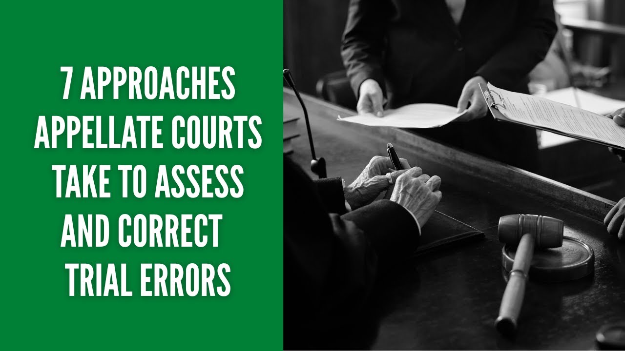Seven Approaches Appellate Courts Take to Assess and Correct Trial Errors | Florida Appeals