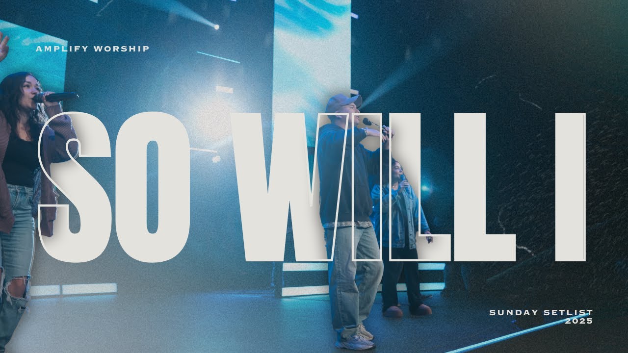 So Will I // Amplify Worship // Воскресный сет-лист 2025