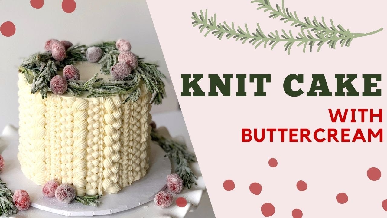 Holiday Cake Decorating\\ Knit Cake Tutorial\\ Candied Cranberries & Rosemary