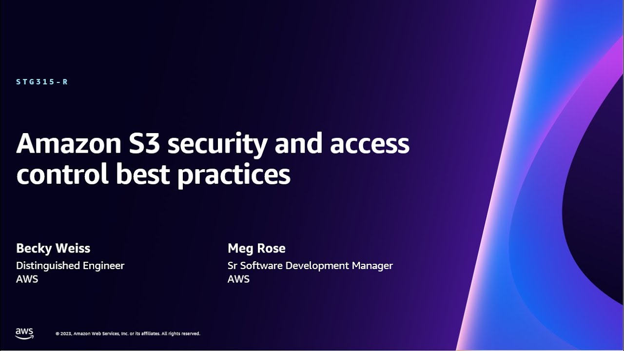 AWS re:Invent 2023 - Amazon S3 security and access control best practices (STG315)