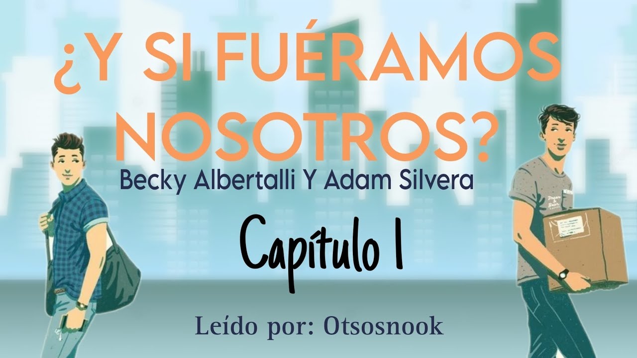 📖 {Capítulo 1} 📚 ¿y si fueramos nosotros? (YSFN #1) | LECTURA | lGBt+ | AUDIOLIBRO