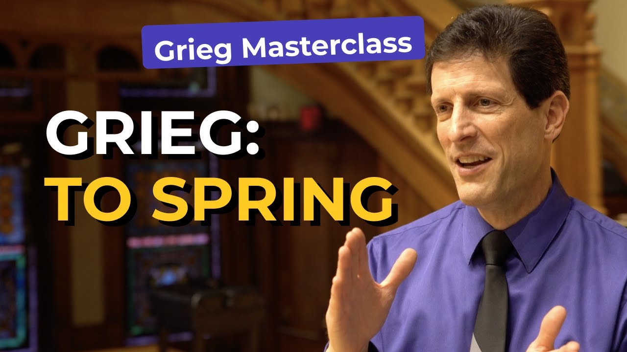 Masterclass: Grieg: To Spring
