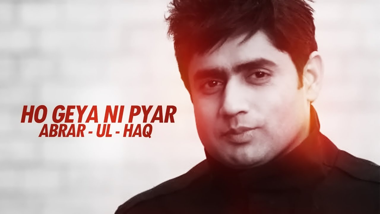 ABRAR - UL - HAQ | HO GEYA NI PYAR |  | Punjabi song | OFFICIAL FULL VIDEO