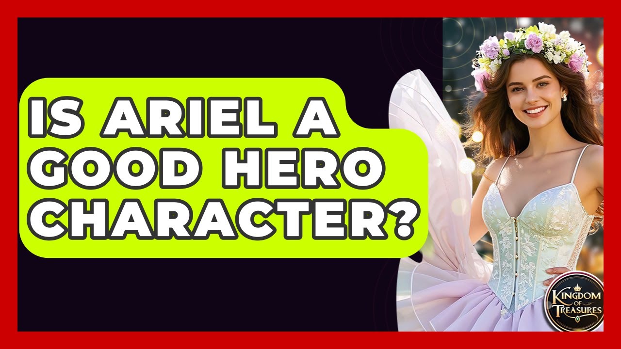 Is Ariel A Good Hero Character? - Kingdom Of Treasures