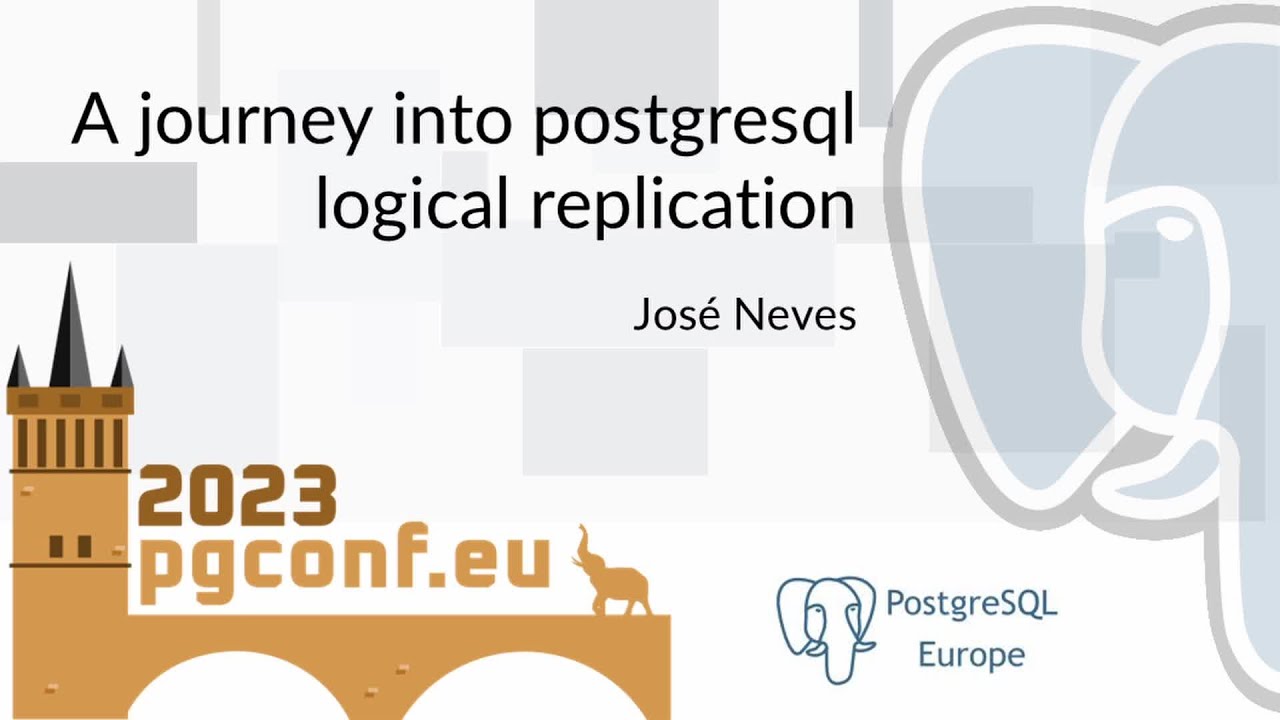 Хосе Невес: Путешествие в логическую репликацию PostgreSQL (PGConf.EU 2023)