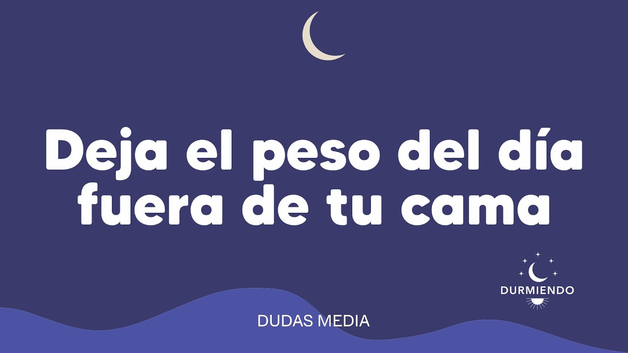 Deja el peso del d&iacute;a fuera de tu cama | Durmiendo Podcast